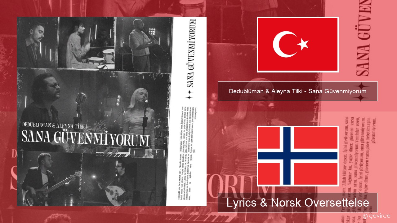 Dedublüman & Aleyna Tilki – Sana Güvenmiyorum (Dedub Sessions) Tyrkia Lyrics & Norsk Oversettelse