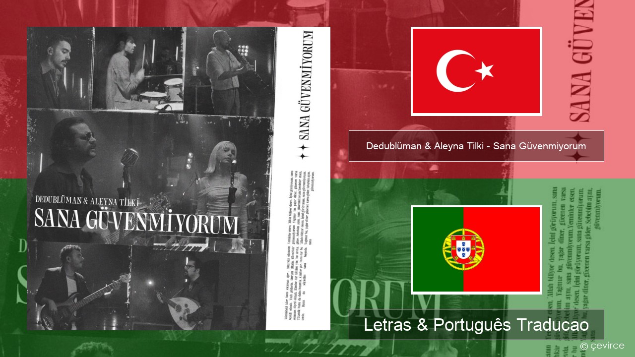 Dedublüman & Aleyna Tilki – Sana Güvenmiyorum (Dedub Sessions) Turco Letras & Português Traducao