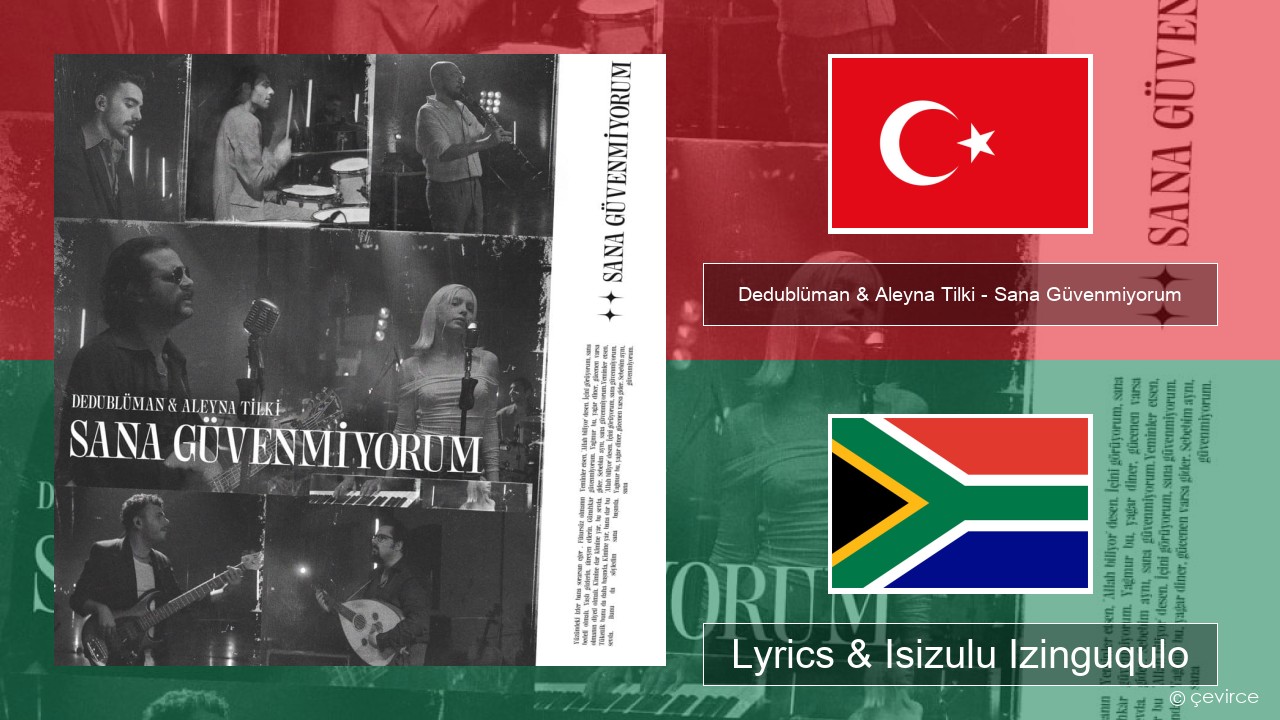 Dedublüman & Aleyna Tilki – Sana Güvenmiyorum (Dedub Sessions) Isi-turkey Lyrics & Isizulu Izinguqulo