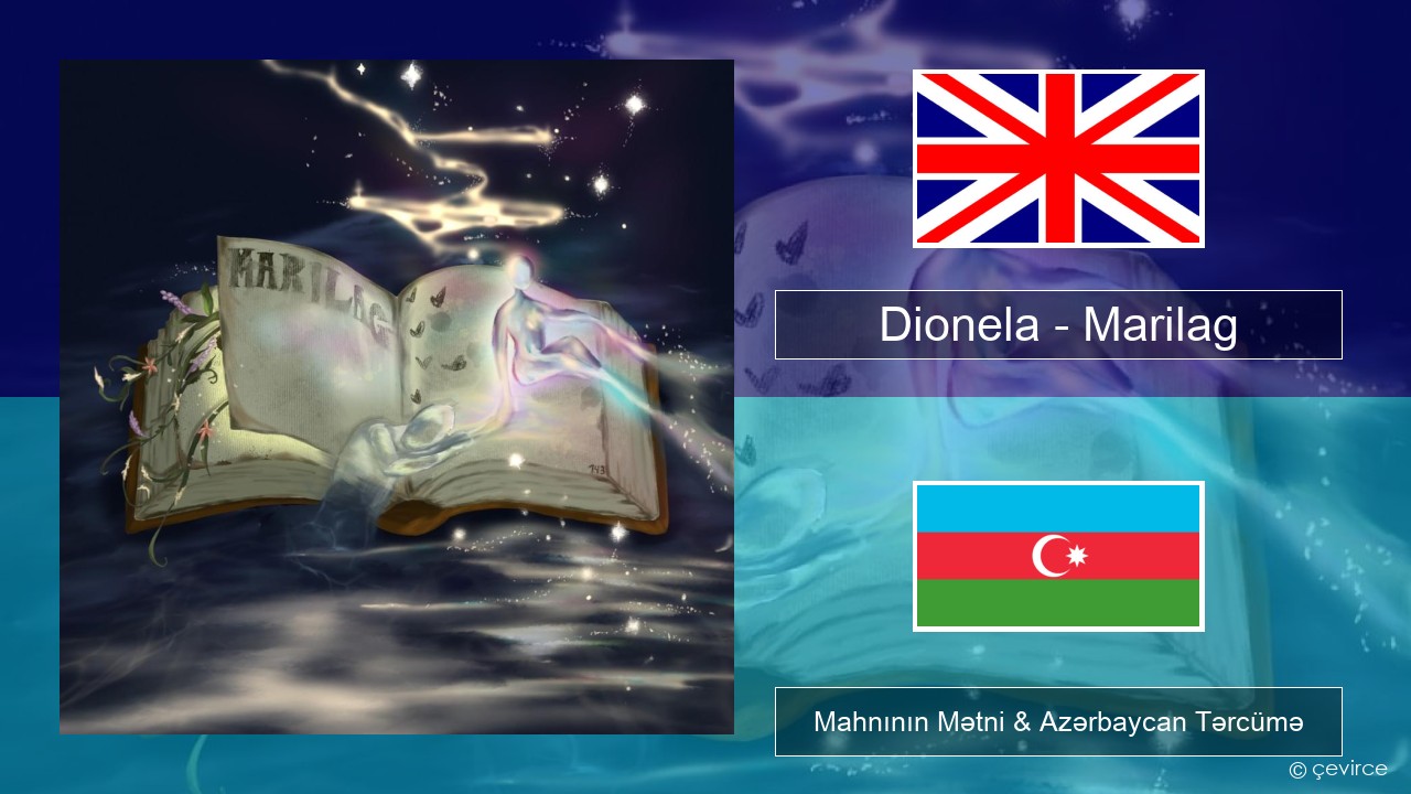 Dionela – Marilag İngilis dili Mahnının Mətni & Azərbaycan Tərcümə