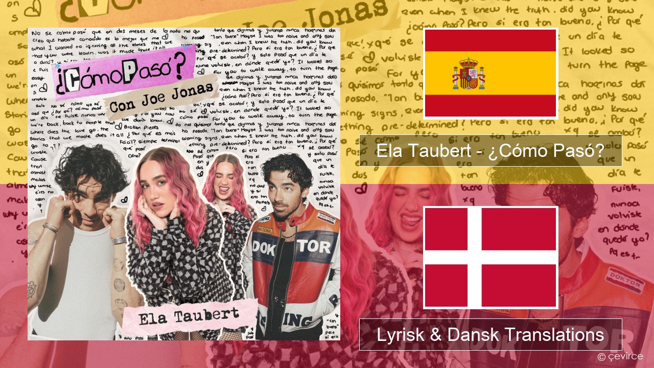 Ela Taubert – ¿Cómo Pasó? (Con Joe Jonas) Spansk Lyrisk & Dansk Translations