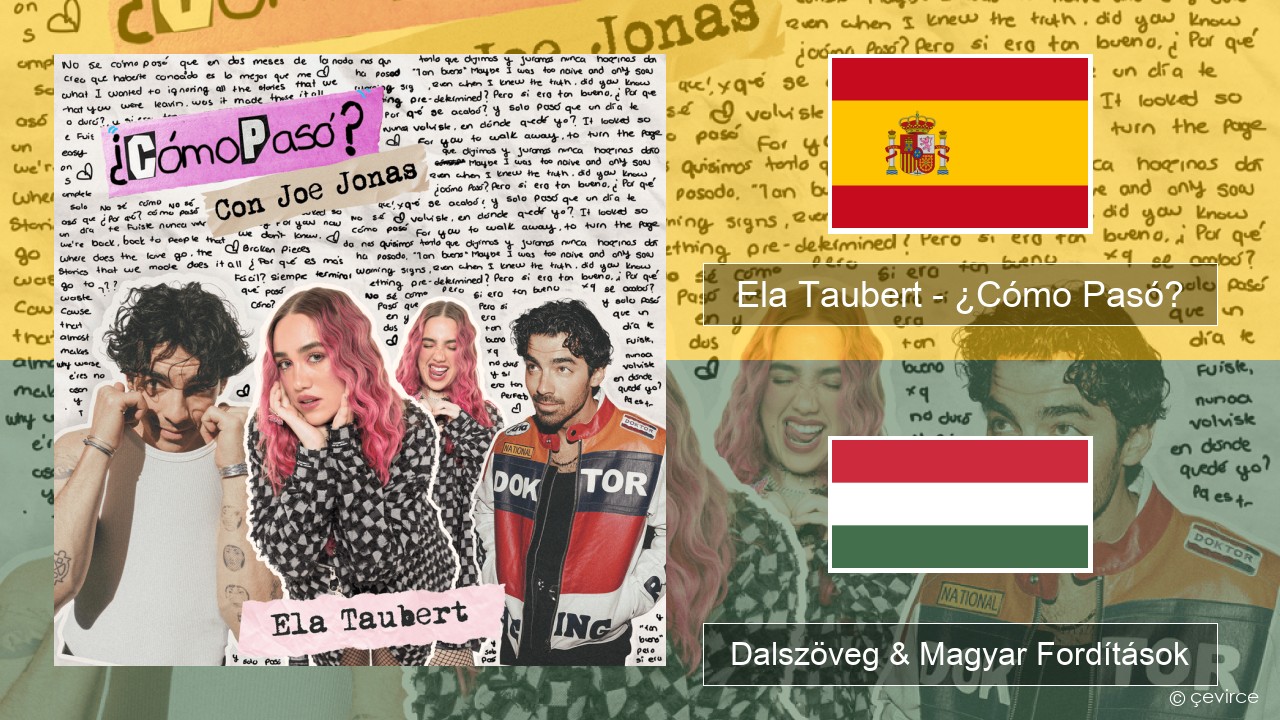 Ela Taubert – ¿Cómo Pasó? (Con Joe Jonas) Spanyol Dalszöveg & Magyar Fordítások