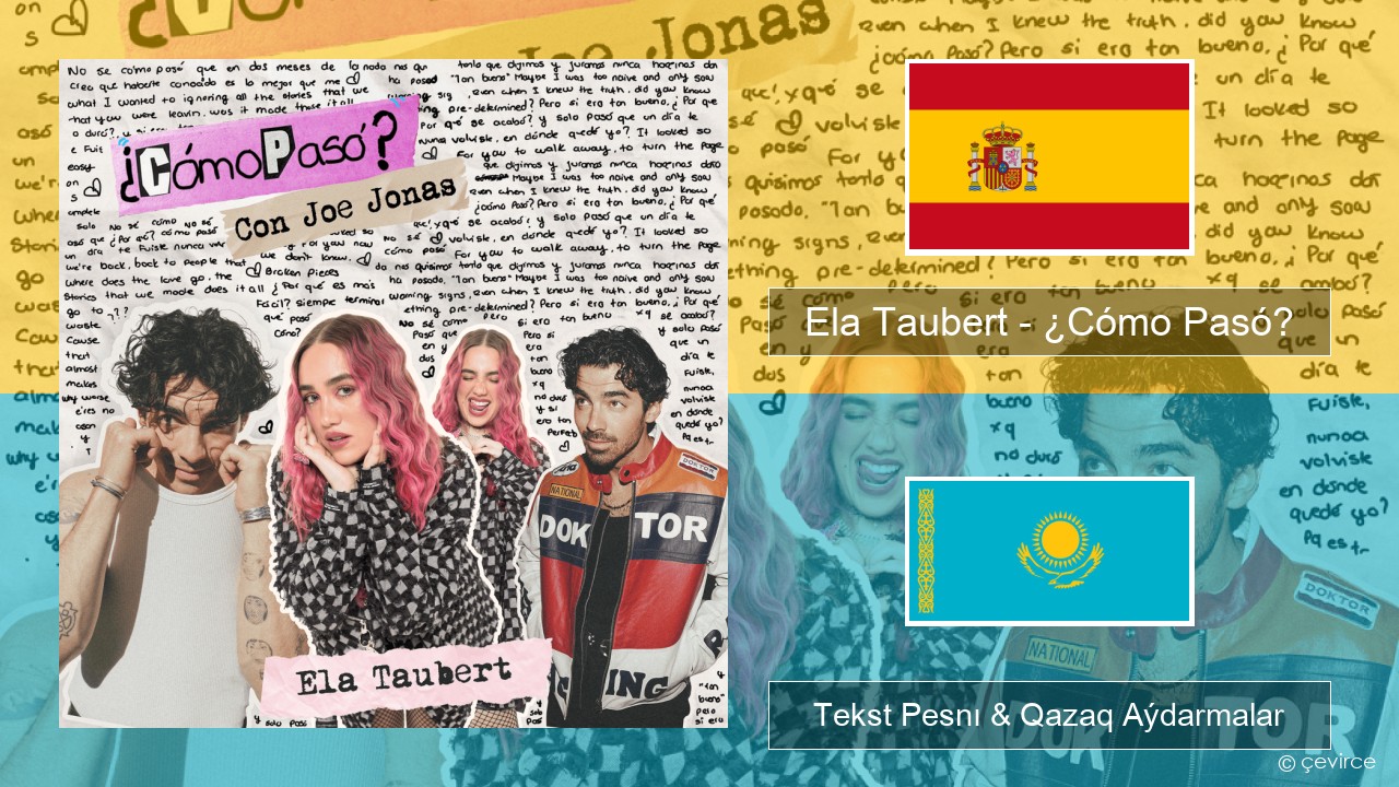 Ela Taubert – ¿Cómo Pasó? (Con Joe Jonas) Ispan Tekst Pesnı & Qazaq (latyn) Aýdarmalar