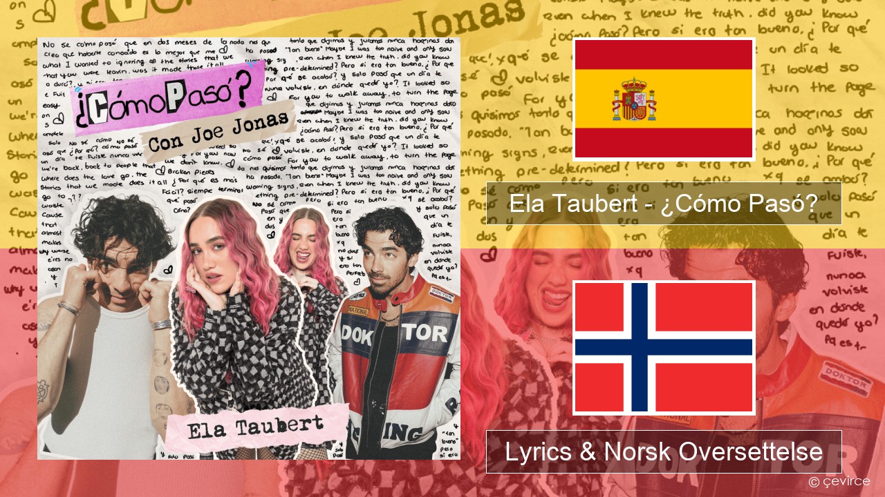 Ela Taubert – ¿Cómo Pasó? (Con Joe Jonas) Spansk Lyrics & Norsk Oversettelse