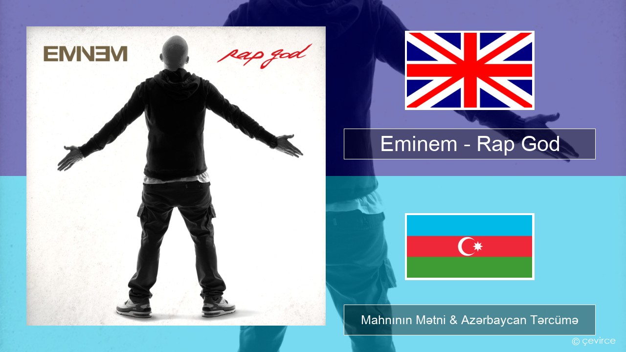 Eminem – Rap God İngilis dili Mahnının Mətni & Azərbaycan Tərcümə