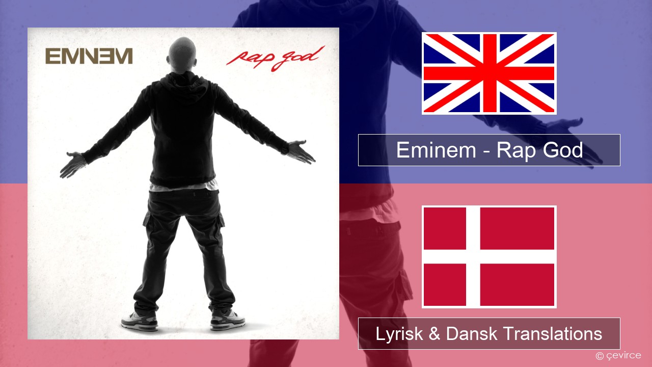 Eminem – Rap God Engelsk Lyrisk & Dansk Translations