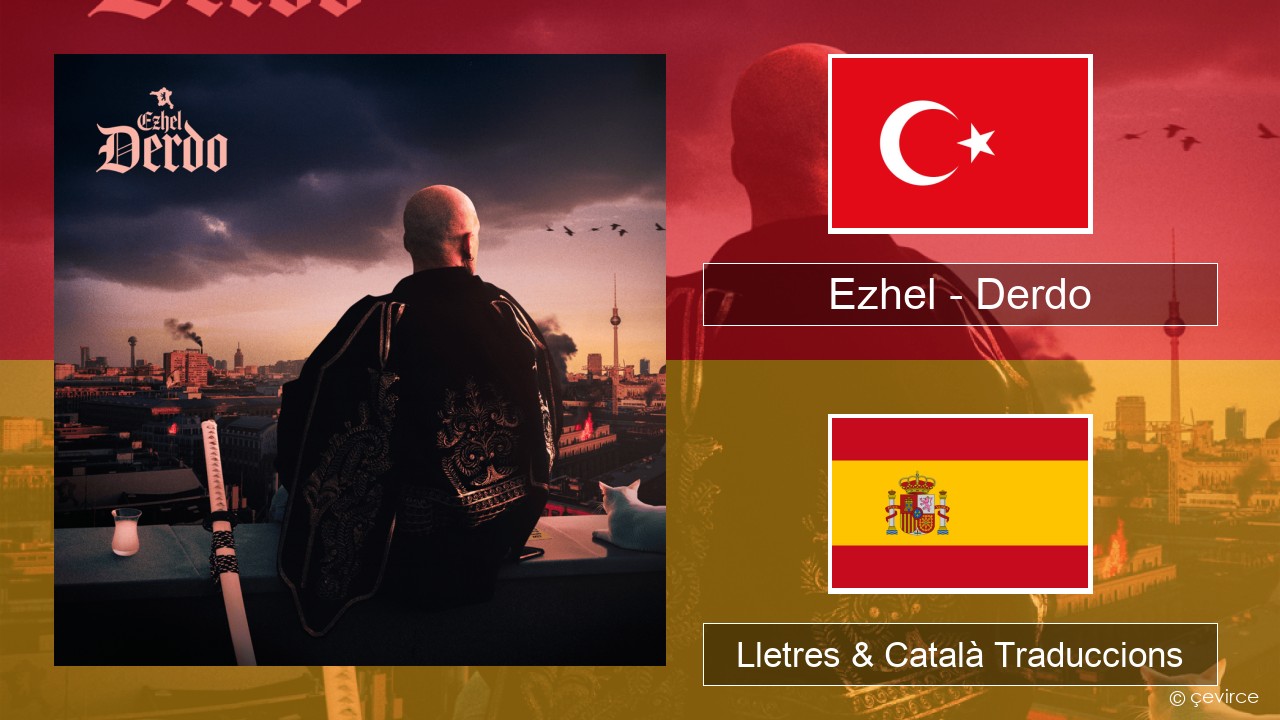 Ezhel – Derdo Turc Lletres & Català Traduccions