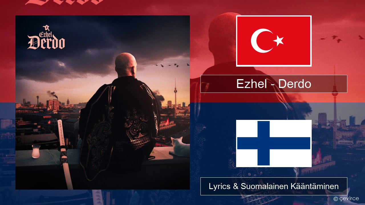 Ezhel – Derdo Turkkilainen Lyrics & Suomalainen Kääntäminen