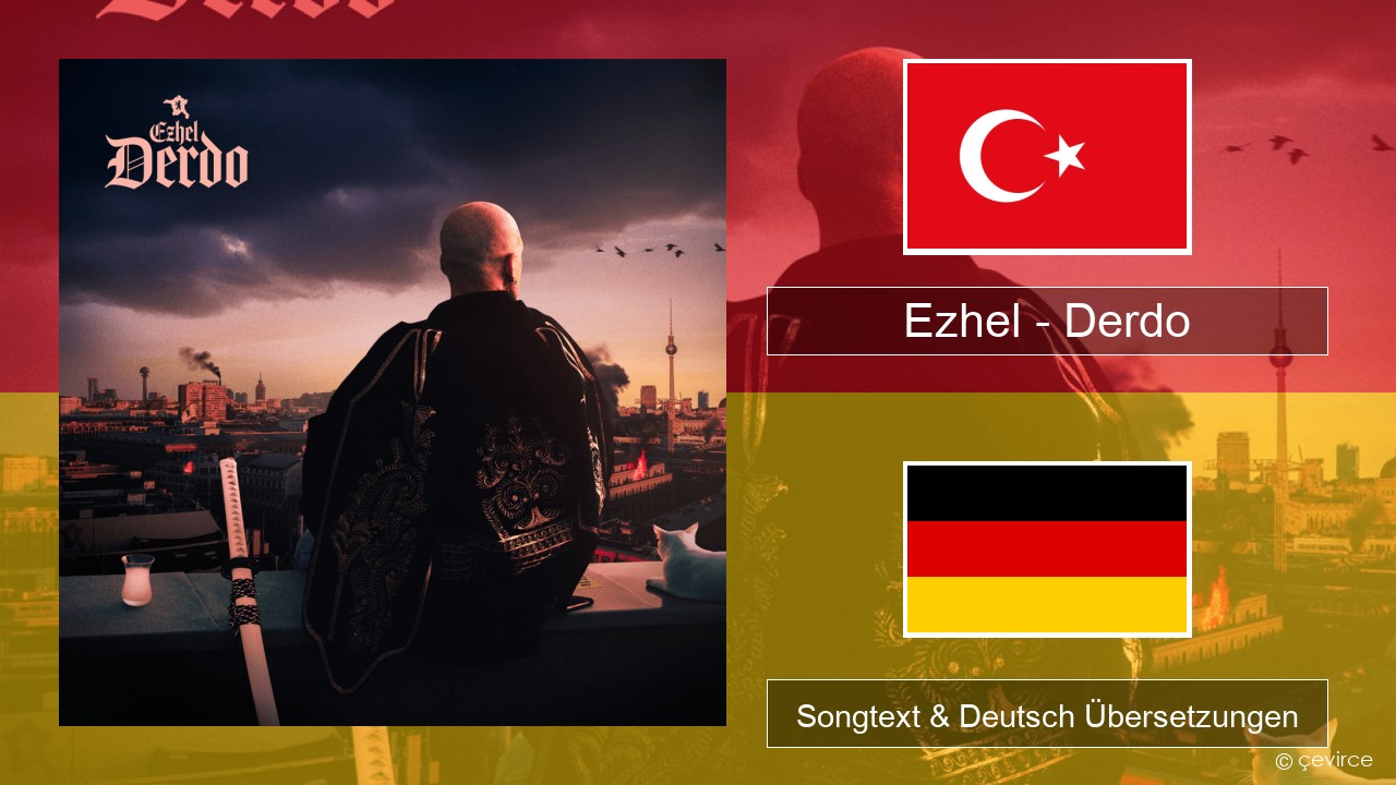 Ezhel – Derdo Türkisch Songtext & Deutsch Übersetzungen