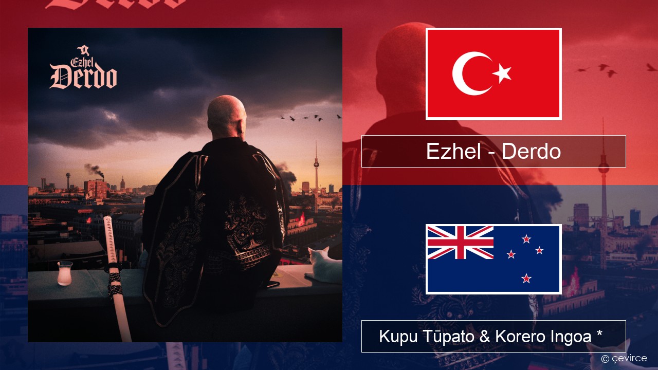 Ezhel – Derdo Reo tiamana Kupu Tūpato & Korero Ingoa *