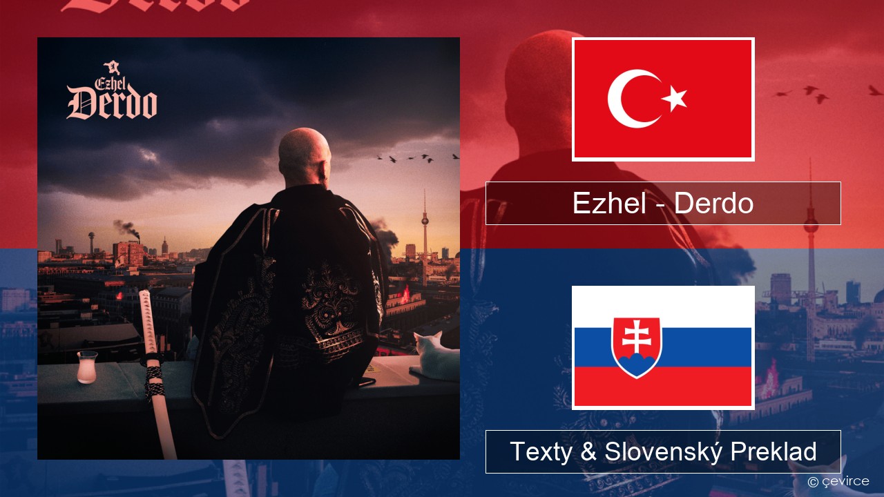 Ezhel – Derdo Turecký Texty & Slovenský Preklad