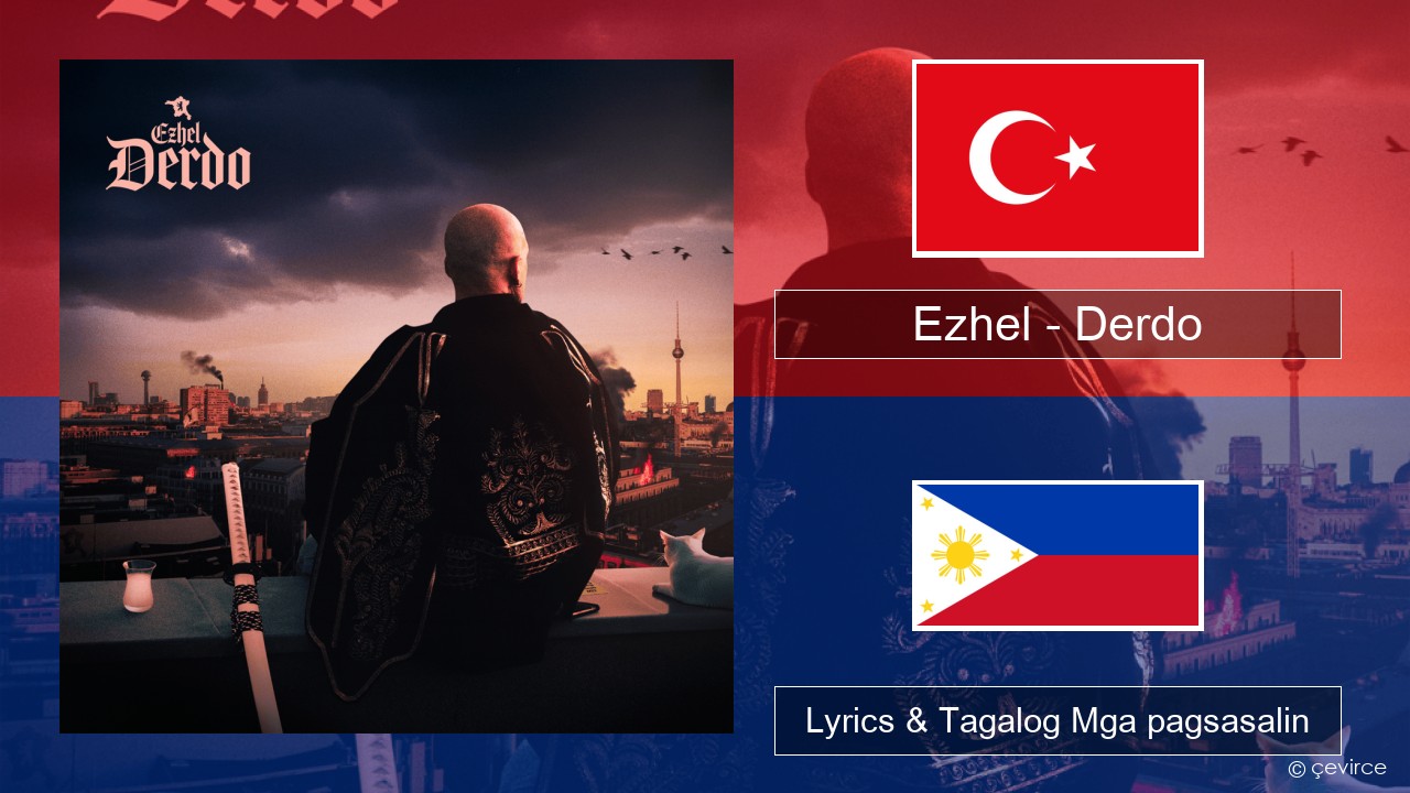 Ezhel – Derdo Turko Lyrics & Tagalog Mga pagsasalin