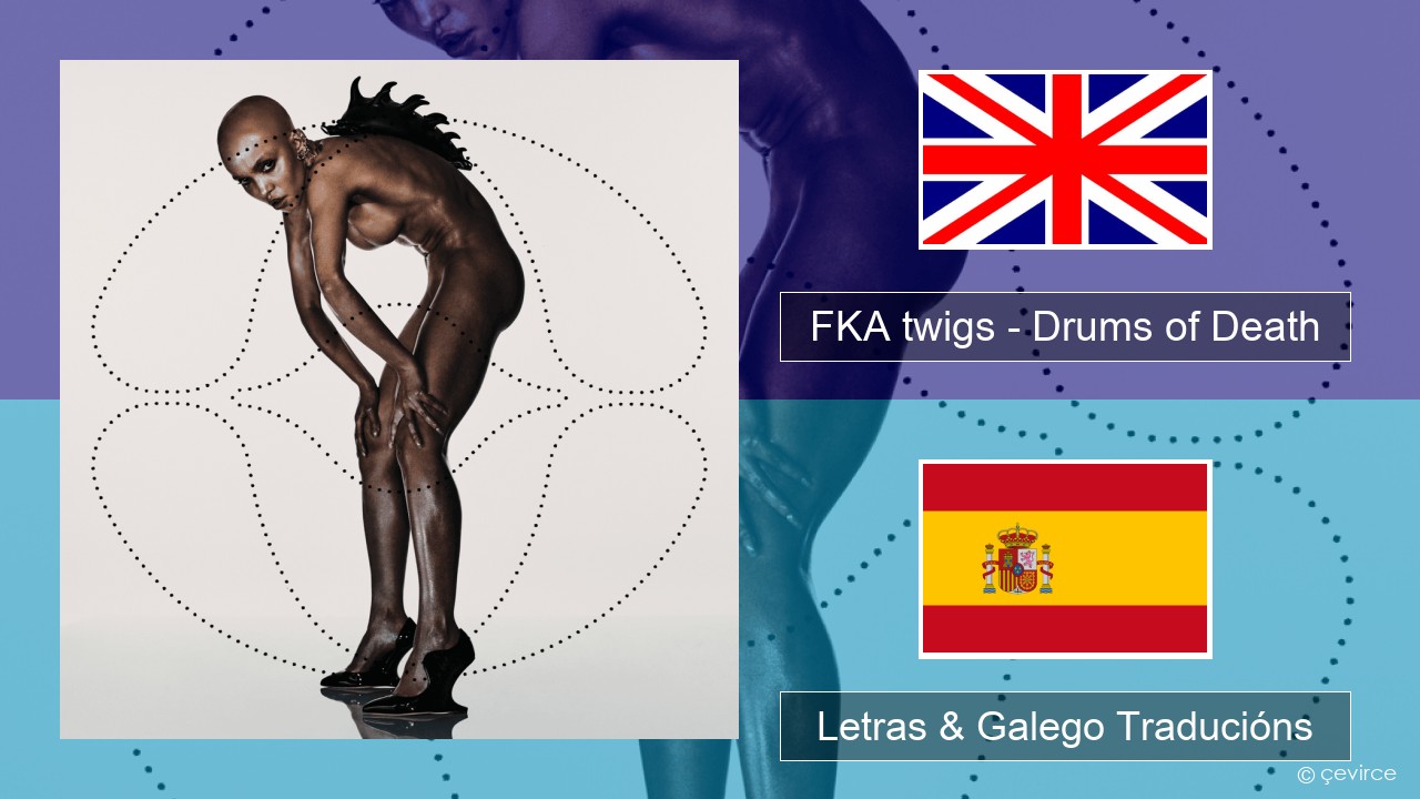 FKA twigs – Drums of Death Inglés Letras & Galego Traducións