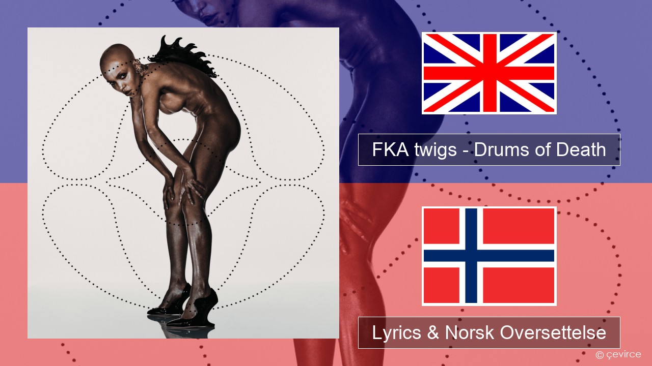 FKA twigs – Drums of Death Engelsk Lyrics & Norsk Oversettelse