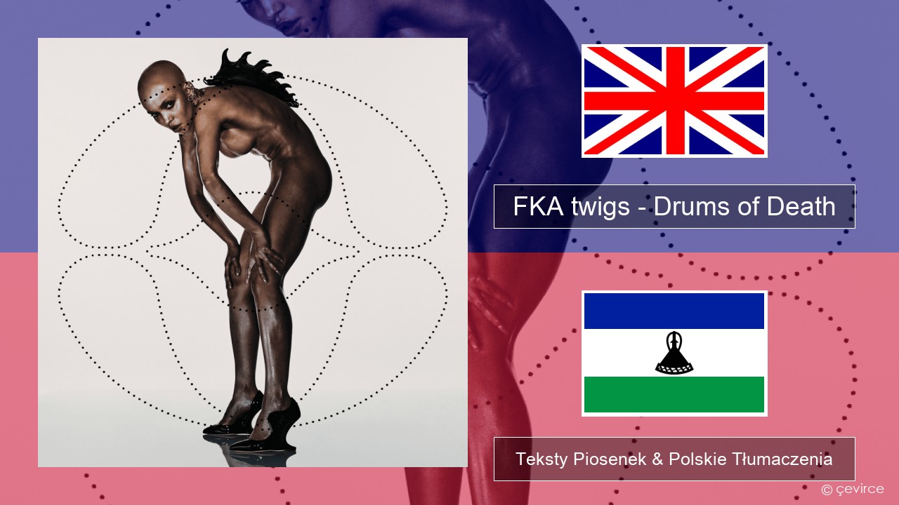 FKA twigs – Drums of Death Polski Teksty Piosenek & Polskie Tłumaczenia