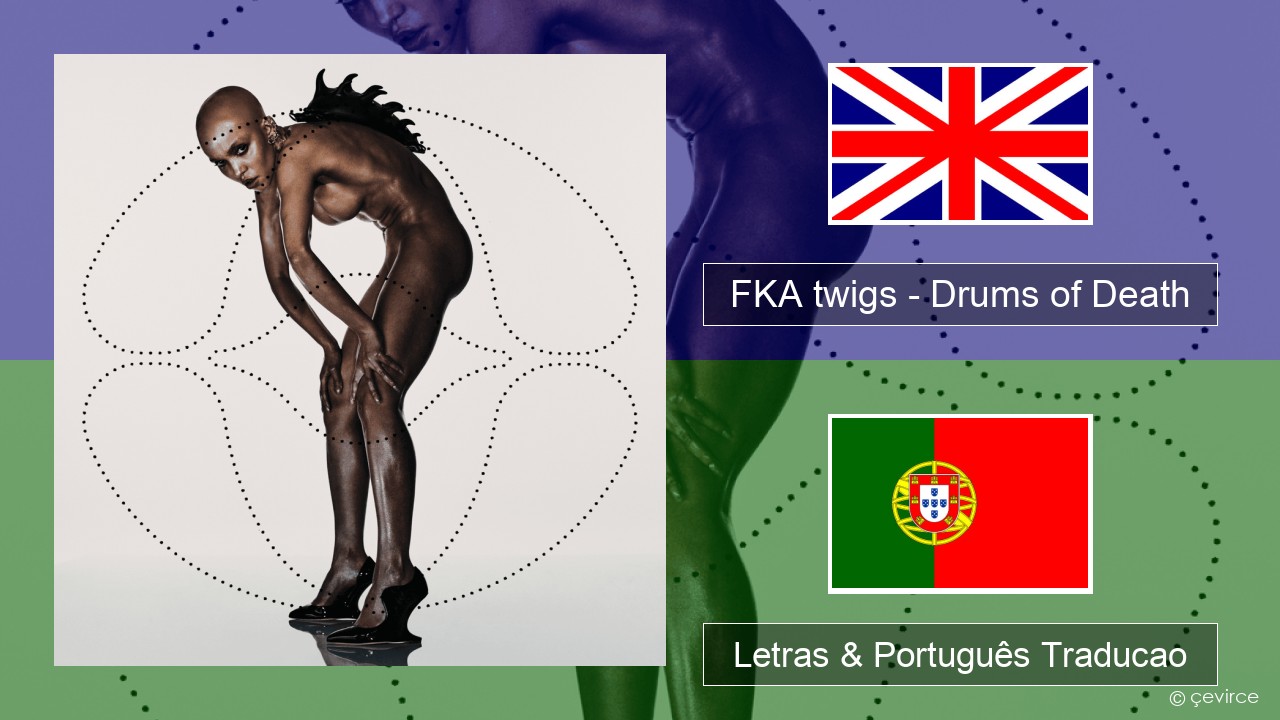 FKA twigs – Drums of Death Inglês Letras & Português Traducao