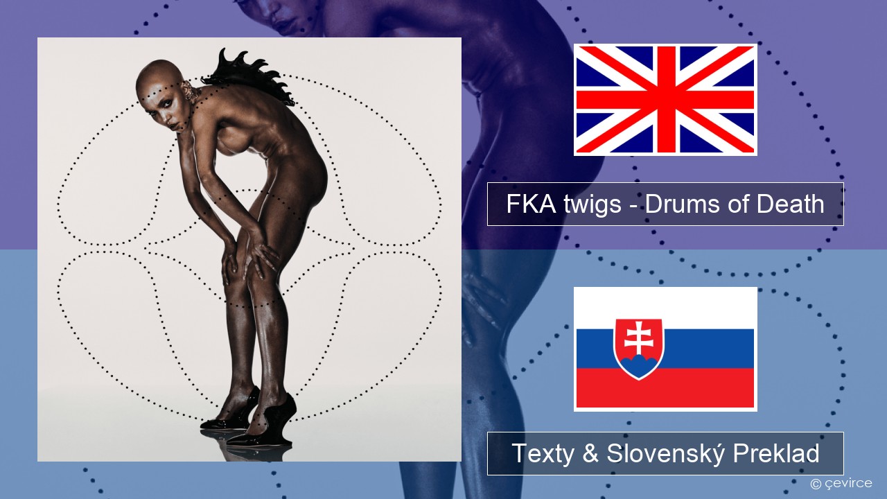 FKA twigs – Drums of Death Anglický Texty & Slovenský Preklad