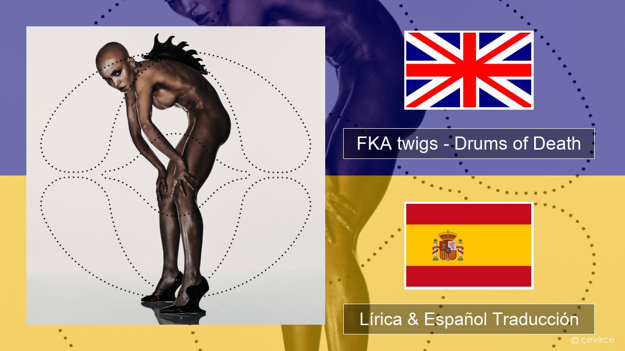 FKA twigs – Drums of Death Ingl Lírica & Español Traducción