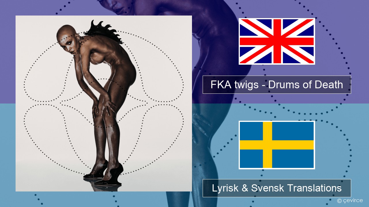 FKA twigs – Drums of Death Engelsk Lyrisk & Svensk Translations