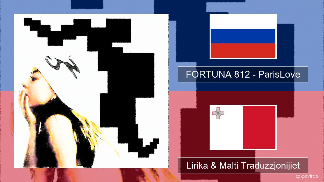 FORTUNA 812 – ParisLove Russu Lirika & Malti Traduzzjonijiet