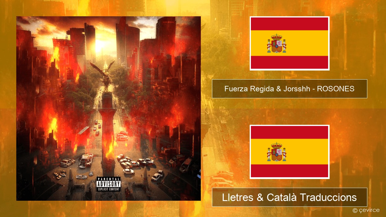 Fuerza Regida & Jorsshh – ROSONES Espanyol Lletres & Català Traduccions