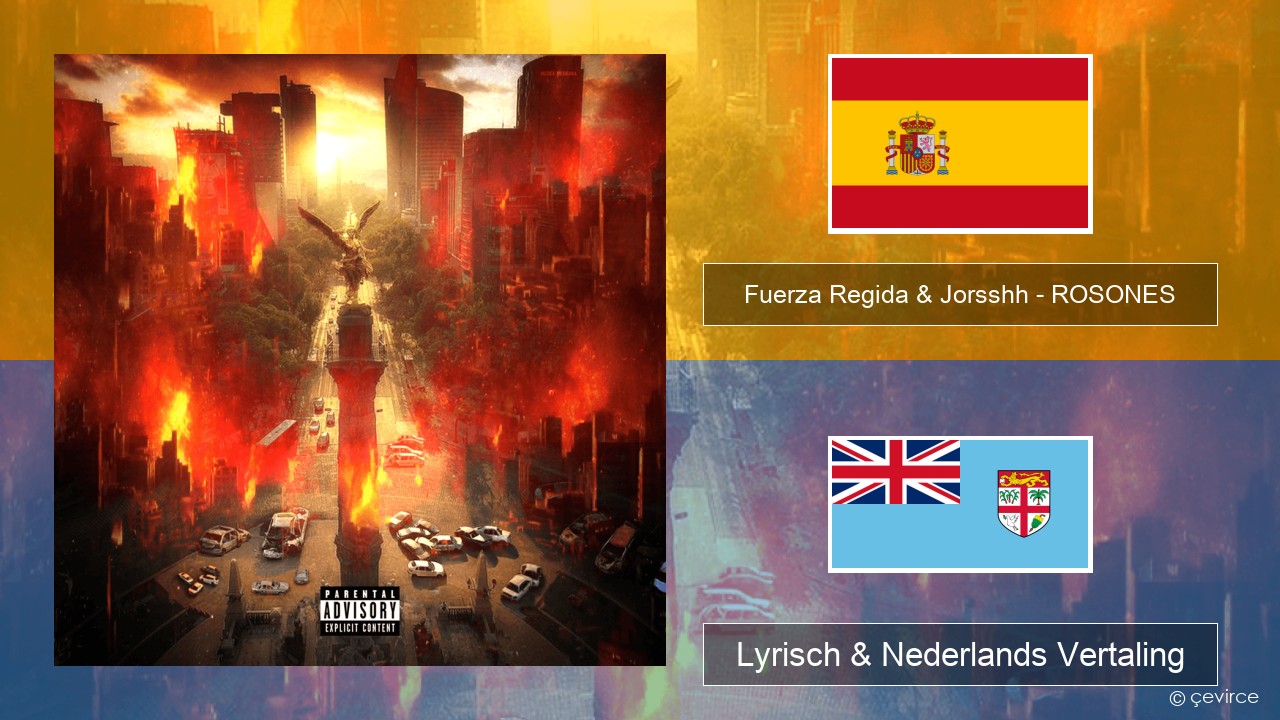 Fuerza Regida & Jorsshh – ROSONES Spaans Lyrisch & Nederlands Vertaling