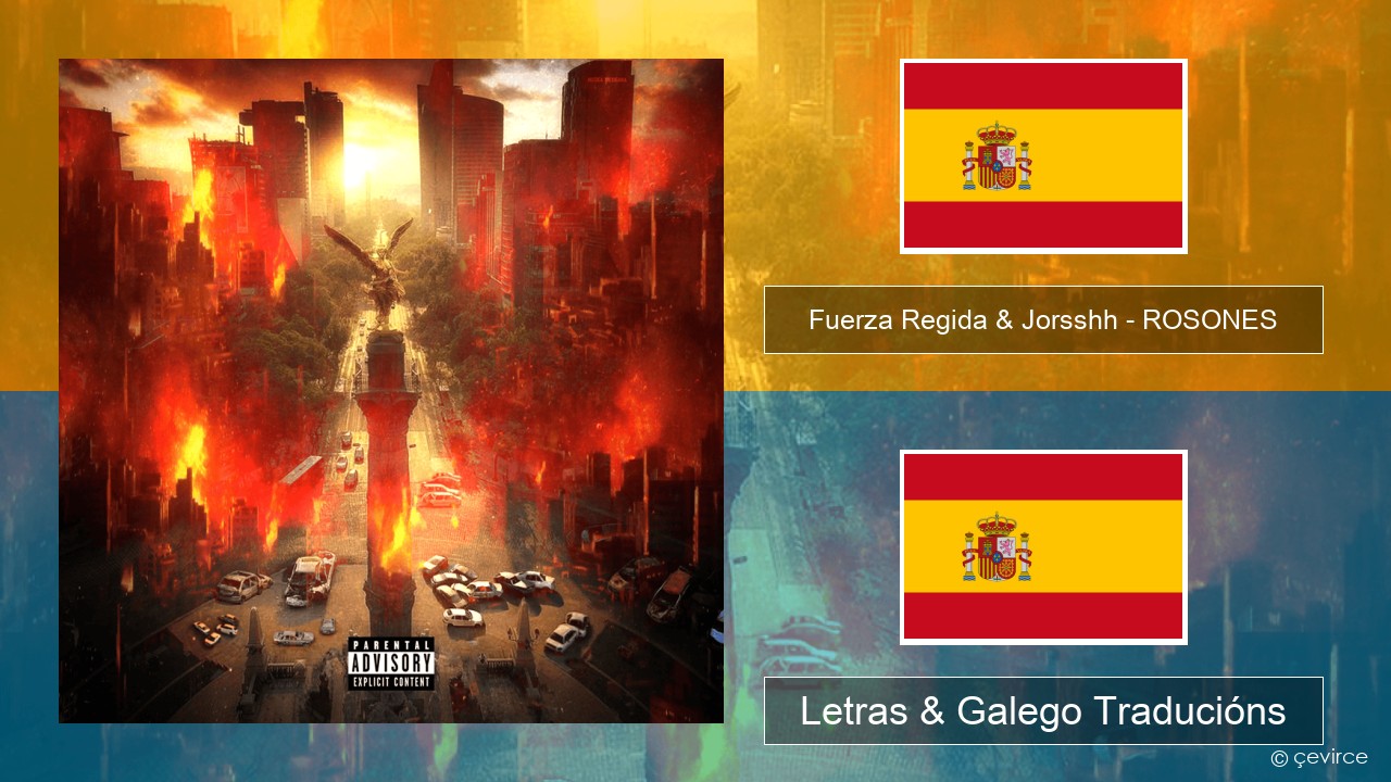 Fuerza Regida & Jorsshh – ROSONES Español Letras & Galego Traducións