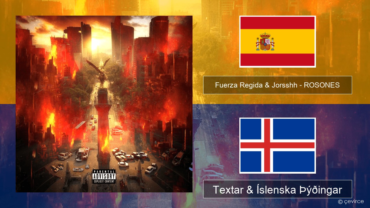 Fuerza Regida & Jorsshh – ROSONES Spænska Textar & Íslenska Þýðingar