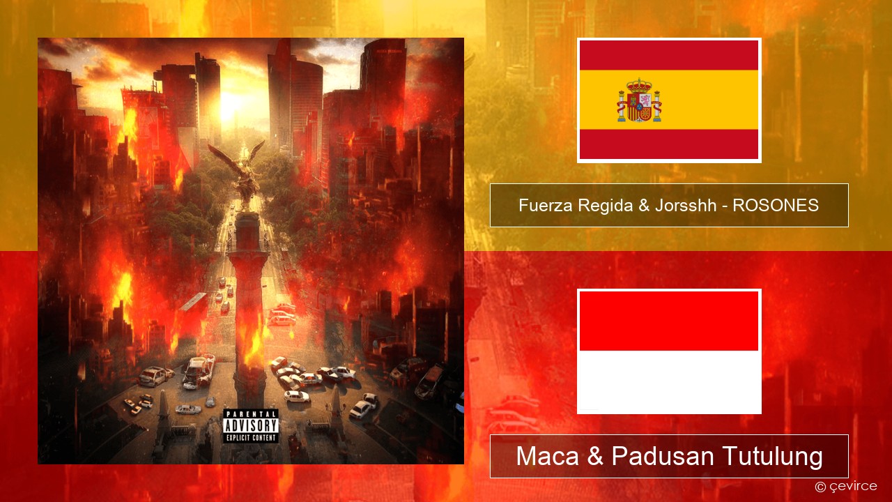 Fuerza Regida & Jorsshh – ROSONES Spanyol Maca & Padusan Tutulung