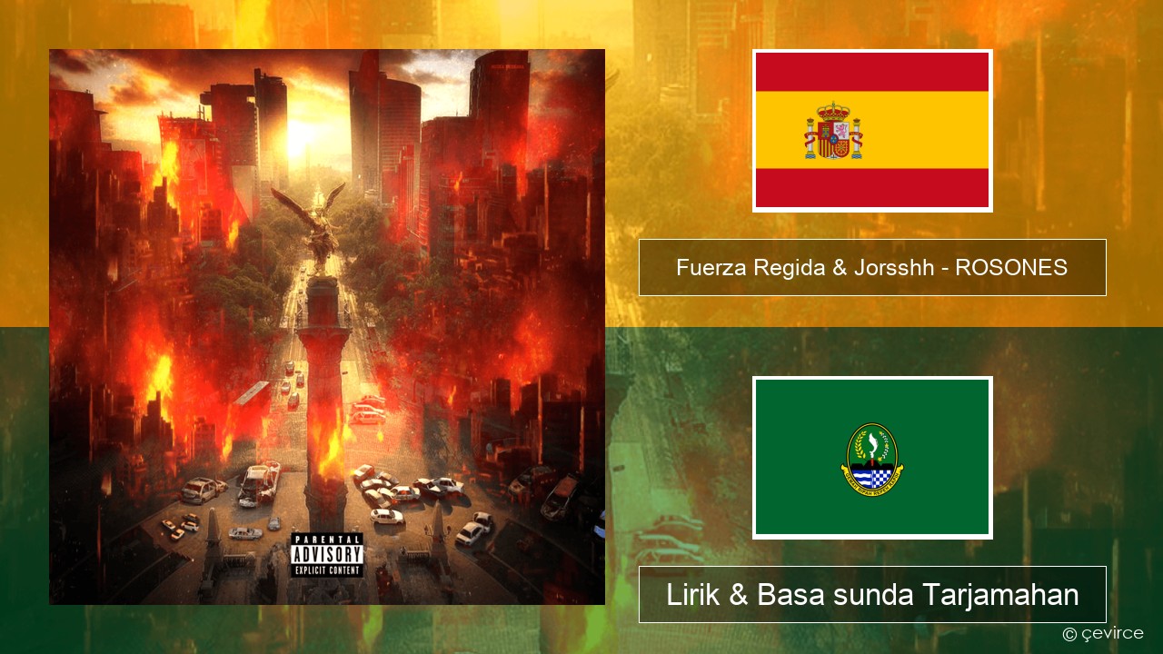 Fuerza Regida & Jorsshh – ROSONES Spanyol Lirik & Basa sunda Tarjamahan