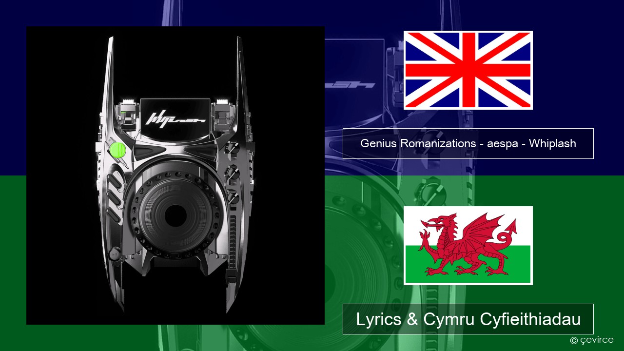 Genius Romanizations – aespa – Whiplash (Romanized) Saesneg Lyrics & Cymru Cyfieithiadau