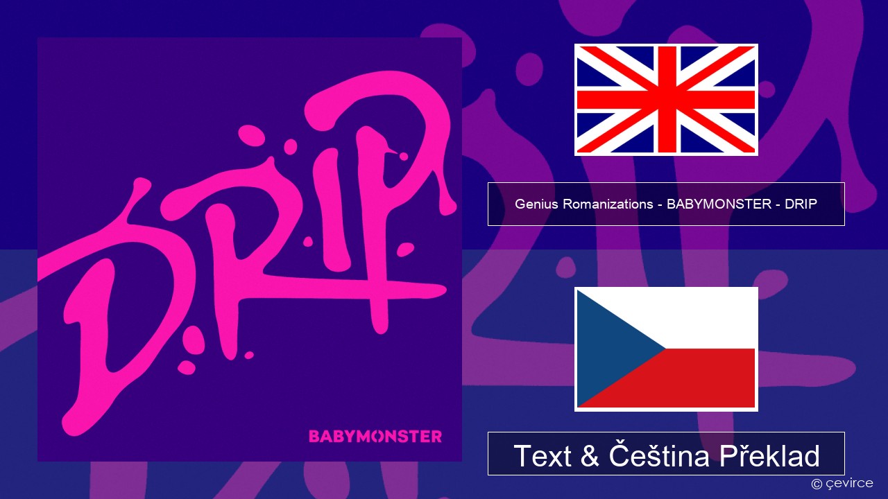 Genius Romanizations – BABYMONSTER – DRIP (Romanized) Anglický Text & Čeština Překlad