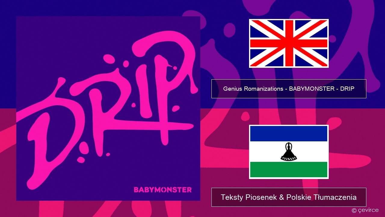 Genius Romanizations – BABYMONSTER – DRIP (Romanized) Polski Teksty Piosenek & Polskie Tłumaczenia