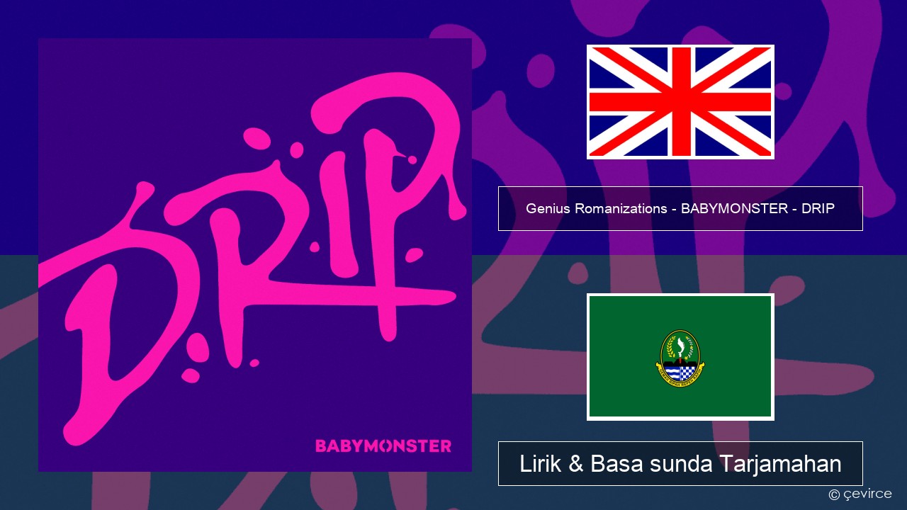 Genius Romanizations – BABYMONSTER – DRIP (Romanized) Basa inggris Lirik & Basa sunda Tarjamahan