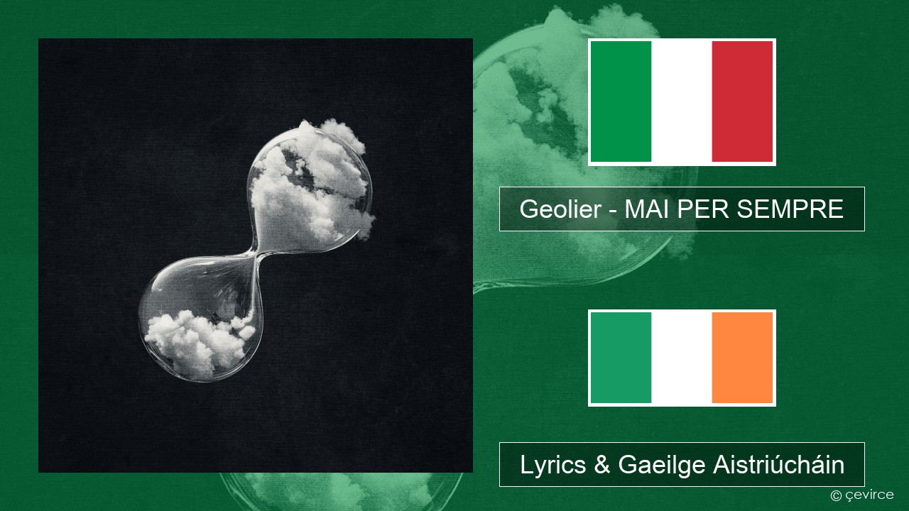 Geolier – MAI PER SEMPRE Iodáilis Lyrics & Gaeilge Aistriúcháin