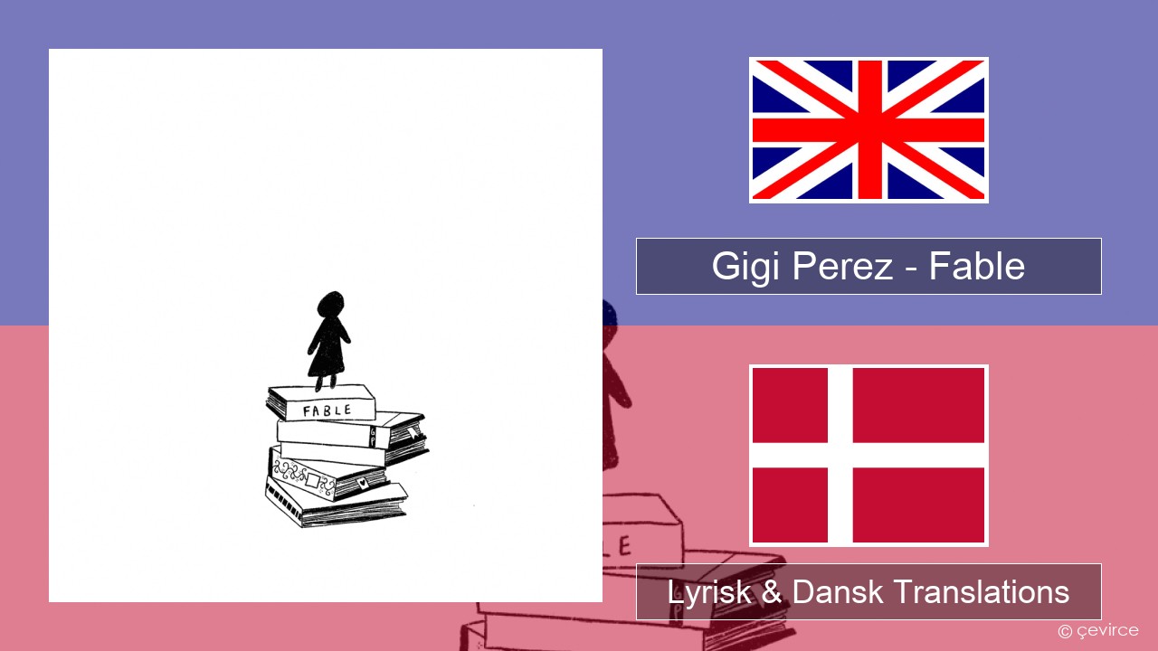 Gigi Perez – Fable Engelsk Lyrisk & Dansk Translations