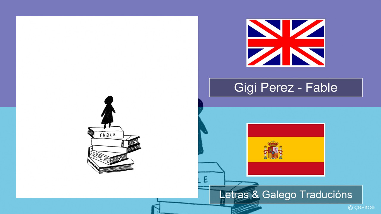 Gigi Perez – Fable Inglés Letras & Galego Traducións