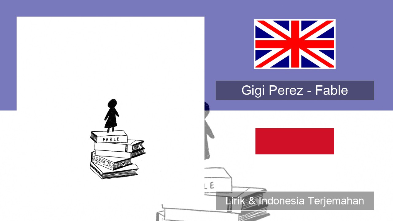 Gigi Perez – Fable Bahasa Indonesia Lirik & Indonesia Terjemahan