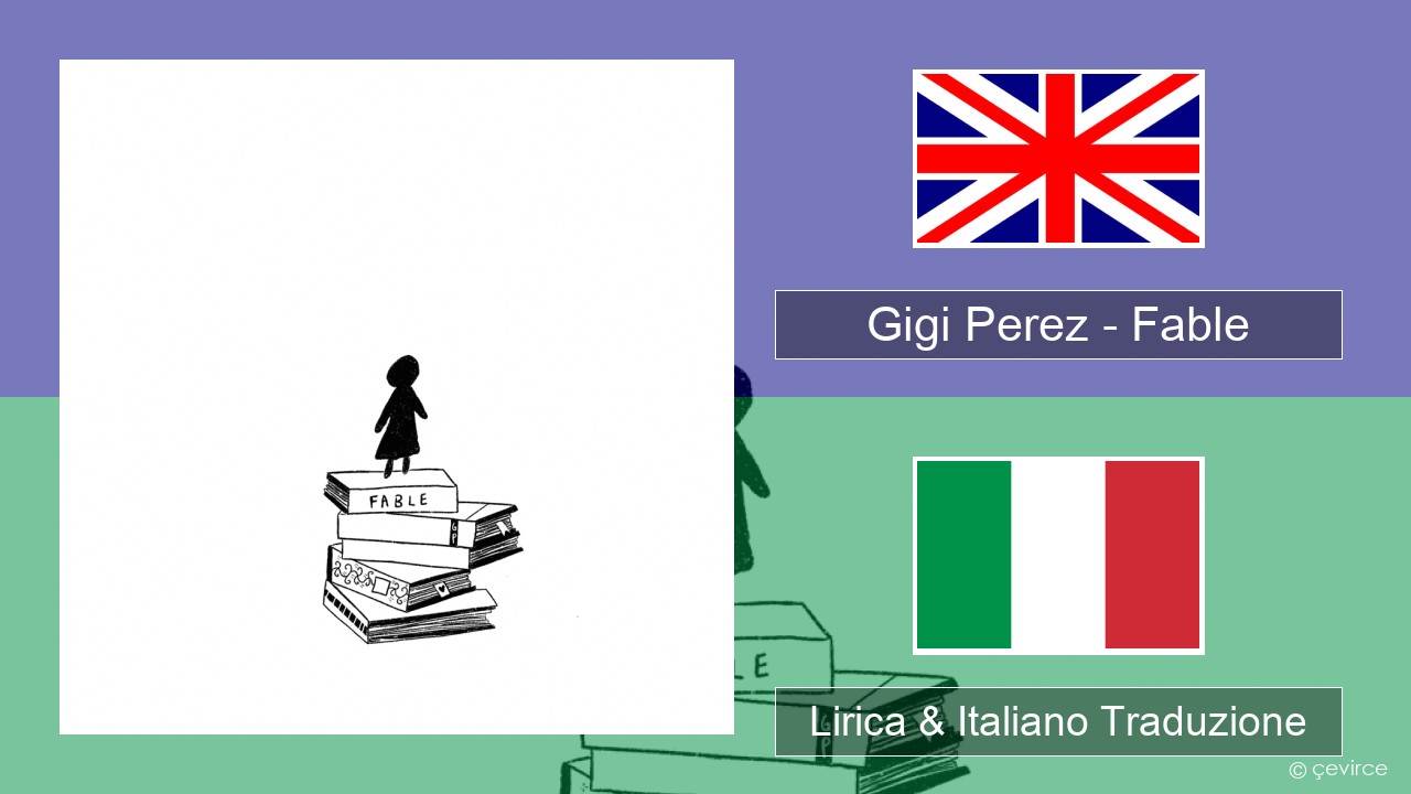 Gigi Perez – Fable Inglese Lirica & Italiano Traduzione