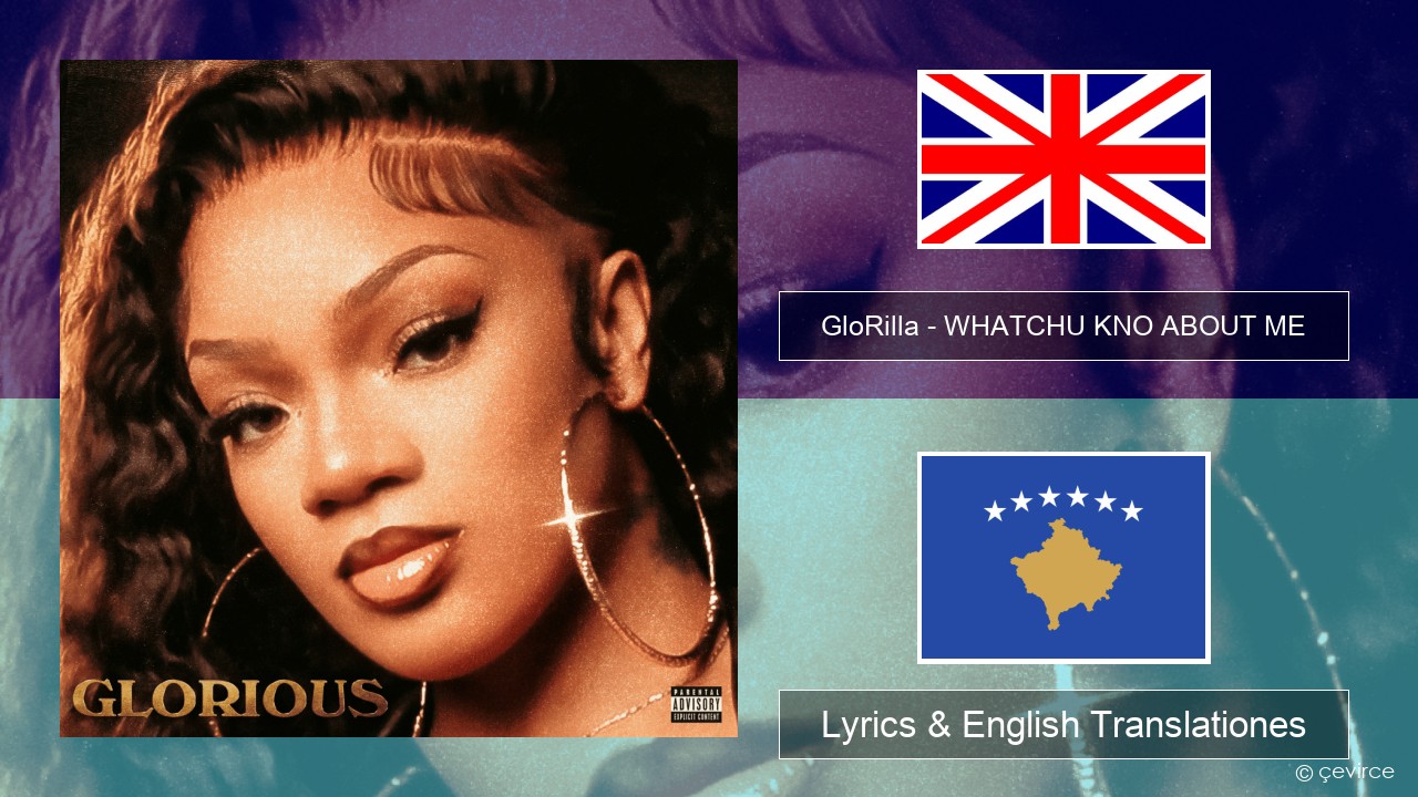 GloRilla – WHATCHU KNO ABOUT ME Anglorum Lyrics & English Translationes