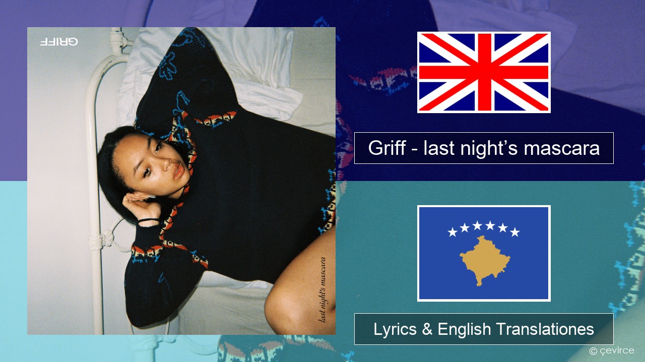 Griff – last night’s mascara Anglorum Lyrics & English Translationes