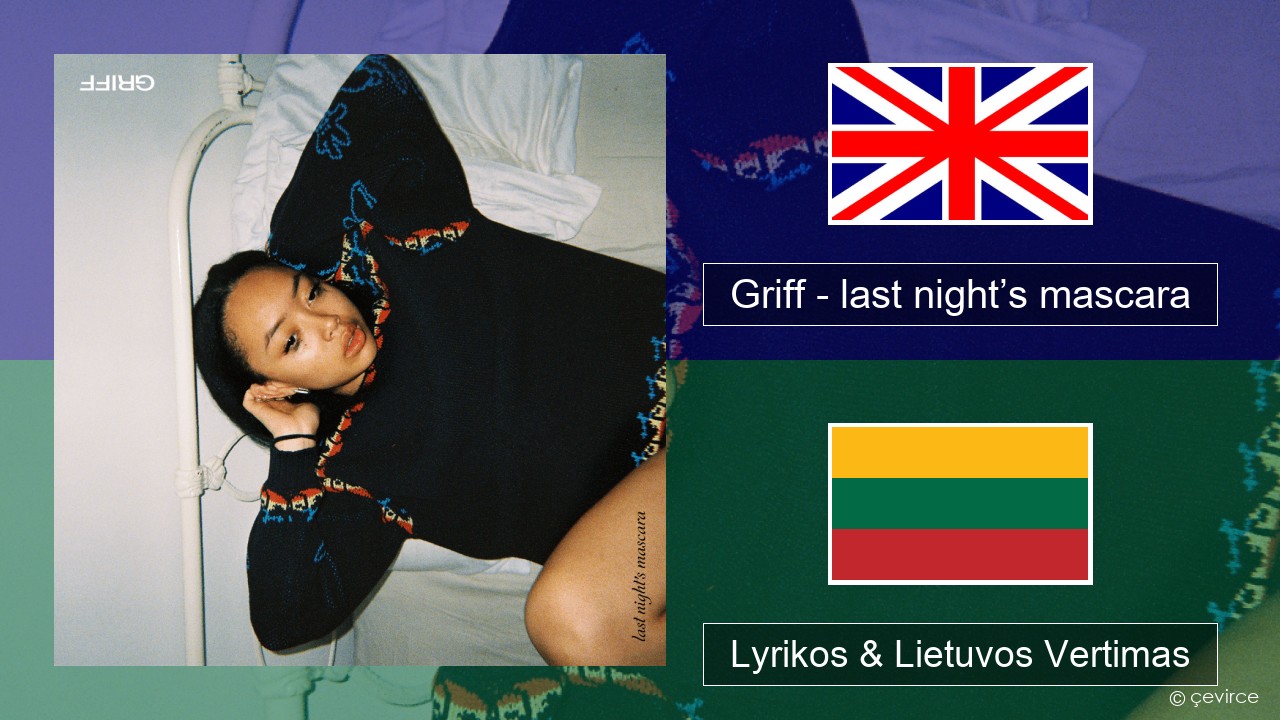 Griff – last night’s mascara Anglų Lyrikos & Lietuvos Vertimas