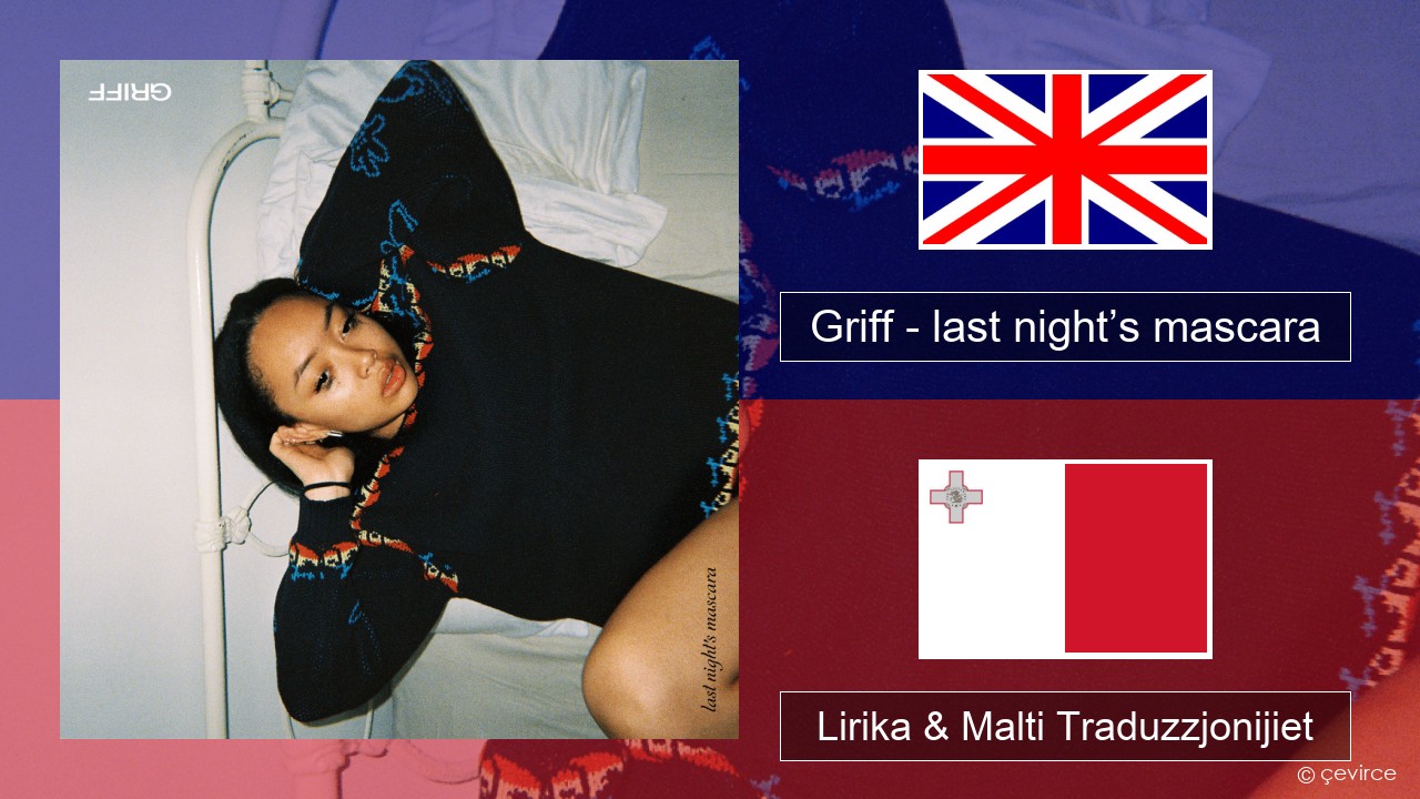 Griff – last night’s mascara Ingliż Lirika & Malti Traduzzjonijiet