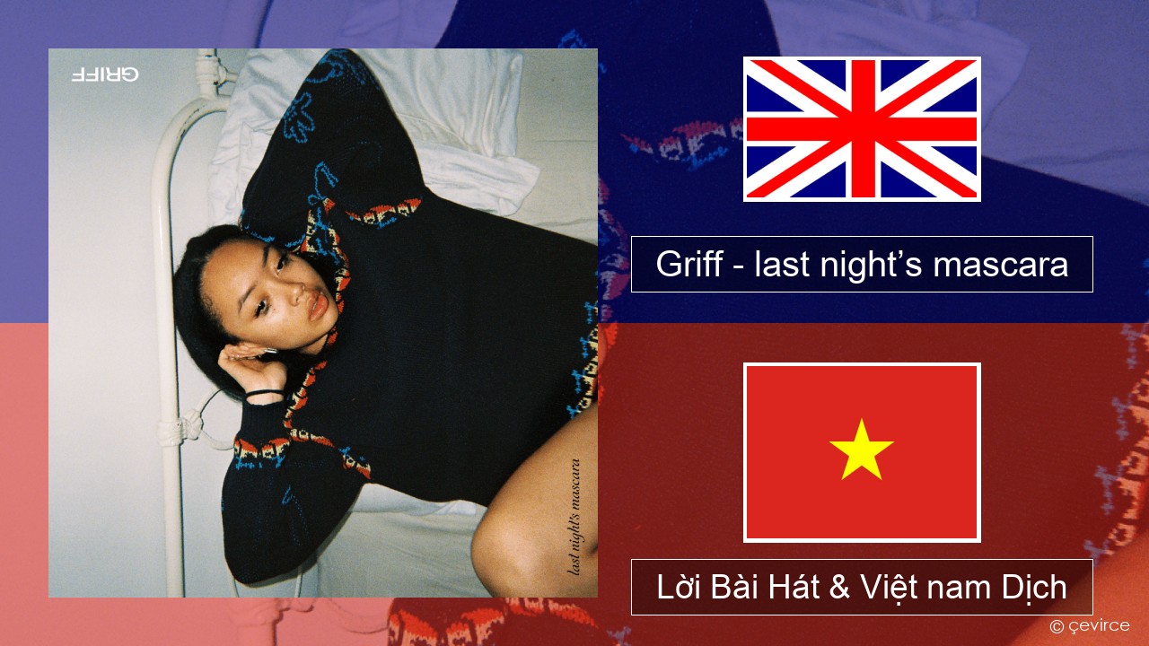 Griff – last night’s mascara Tiếng anh Lời Bài Hát & Việt nam Dịch