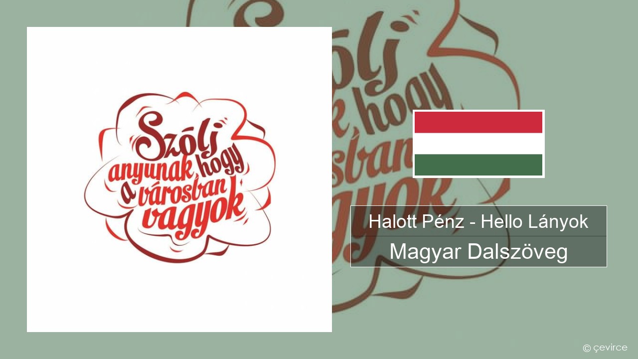 Halott Pénz – Hello Lányok Magyar Dalszöveg