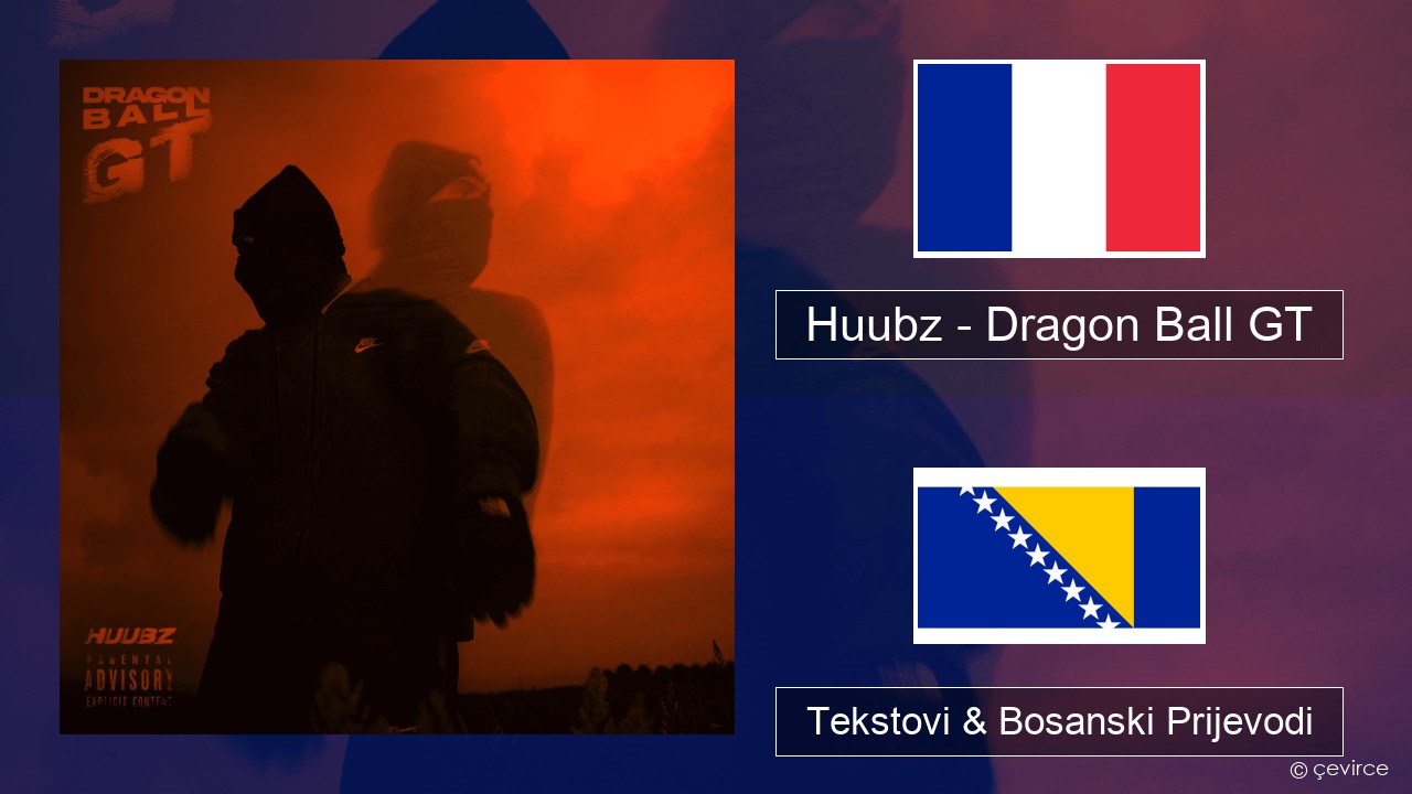 Huubz – Dragon Ball GT Francuski Tekstovi & Bosanski Prijevodi