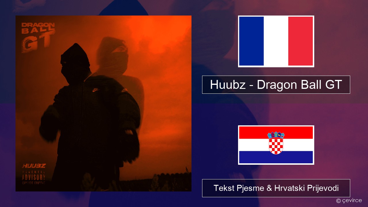 Huubz – Dragon Ball GT Francuski Tekst Pjesme & Hrvatski Prijevodi