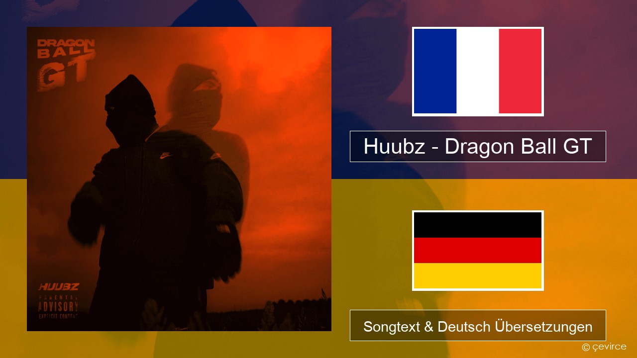 Huubz – Dragon Ball GT Französisch Songtext & Deutsch Übersetzungen