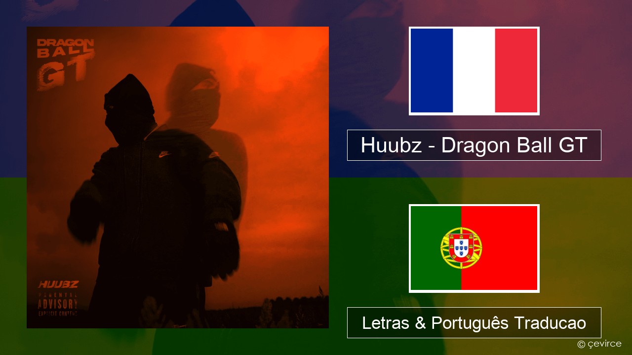 Huubz – Dragon Ball GT Francês Letras & Português Traducao