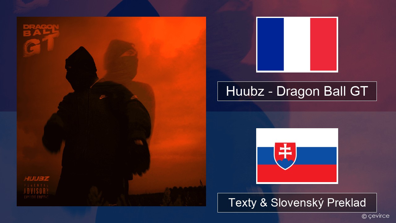 Huubz – Dragon Ball GT Francúzsky Texty & Slovenský Preklad